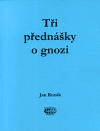 Tři přednášky o gnozi - Jan Kozák - Kliknutím na obrázek zavřete